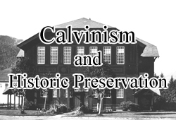Calvinism and Historic Preservation